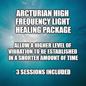 Arcturian High Frequency Light Package - 3 sessions included - allow a higher level of vibration to be established in a shorter time