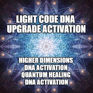 May include: A blue and purple abstract image with a geometric pattern and a bright white light in the center. The text "LIGHT CODE DNA UPGRADE ACTIVATION" is at the top of the image. The text "HIGHER DIMENSIONS DNA ACTIVATION QUANTUM HEALING DNA ACTIVATION" is at the bottom of the image.