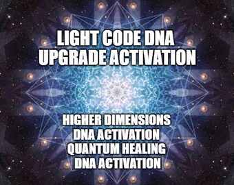 May include: A blue and purple abstract image with a geometric pattern and a bright white light in the centre. The text "LIGHT CODE DNA UPGRADE ACTIVATION" is at the top of the image. The text "HIGHER DIMENSIONS DNA ACTIVATION QUANTUM HEALING DNA ACTIVATION" is at the bottom of the image.
