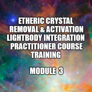 Peut inclure: Un fond de nébuleuse coloré avec du texte qui dit "Etheric Crystal Removal & Activation Lightbody Integration Practitioner Course Training Module 3".
