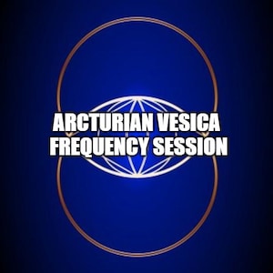 Arcturian Vesica Frequency Session