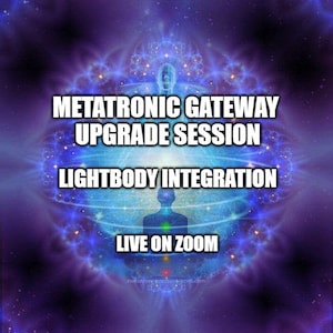 May include: A purple and blue abstract image with a glowing orb in the center. The orb has a figure meditating inside. Text on the image reads "Metatronic Gateway Upgrade Session Lightbody Integration Live on Zoom".