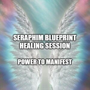 Seraphim Blueprint Frequency Session - Power to Manifest