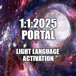 1:1 Portal Activation 2025 - Light Language, ascension, D N A activation, new beginnings & manifestation