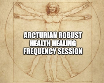 Session de fréquence de guérison Arcturian Robust Health