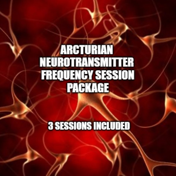 Arcturian Neurotransmitter Frequency Session Package - 3 sessions included - Well Being and Joy