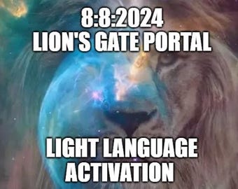8:8 Lion's Gate Portal Activation 2024 - Light Language - D N A activation - manifestation