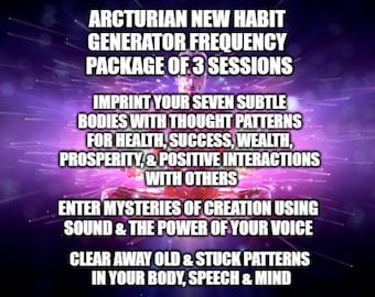 Arcturian New Habit Generator Frequency Package - 3 sessions included - clear unwanted behaviors, creation using our voice, mental patterns