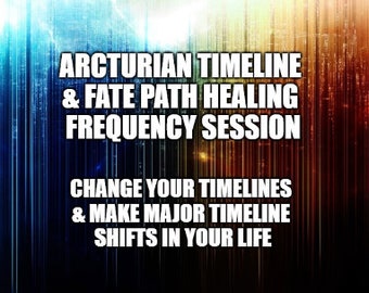 Arcturian Timeline and Fate Path Healing Frequency Session - change your timelines and make major timeline shifts in your life