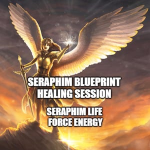 Seraphim Blueprint Frequency Session - Seraphim Life Force Energy