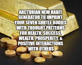 Arcturian New Habit Generator Frequency Session - imprint your 7 subtle bodies with thought patterns for health success wealth prosperity