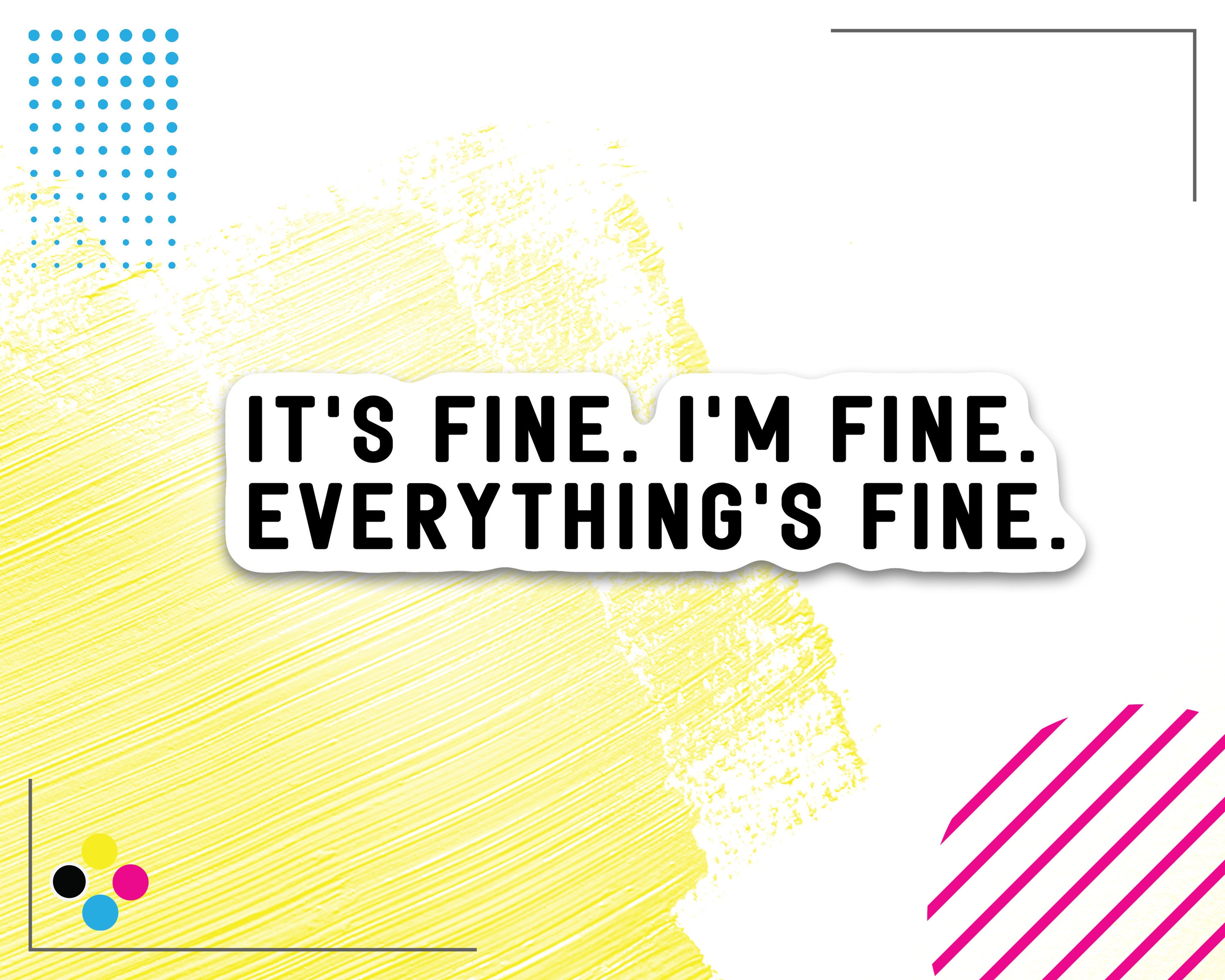 Its Fine Meme Sticker Im fine. Everything is fine Funny Etsy