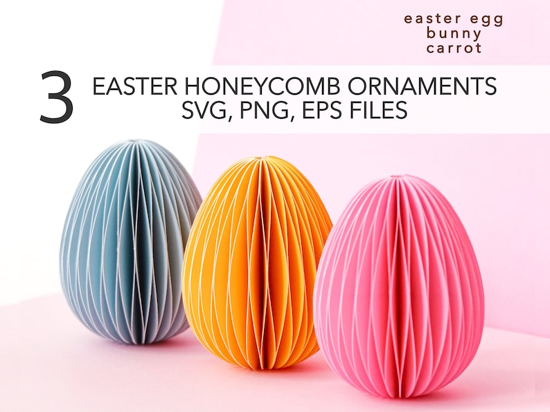 May include: Three Easter honeycomb ornaments in blue, orange, and pink, shaped like eggs. The image includes text that reads "3 Easter Honeycomb Ornaments SVG, PNG, EPS Files" and "easter egg bunny carrot".