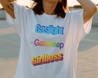 Gaslight Gatekeep Girlboss Tshirt - girl boss shirt, funny feminist t-shirt, boss bitch, gaslight shirts, girlboss too close to the sun