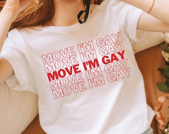 Move I'm Gay Shirt- camisa lgbt, camiseta lgbtq, camisa lesbiana, orgullo gay, camisa bisexual, camisa queer, saludos queers, el amor es amor, el amor gana