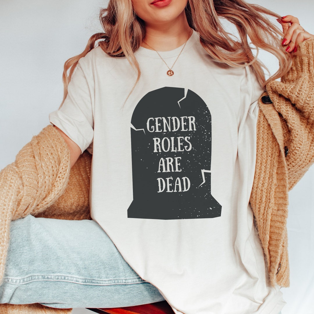 Gender Roles Are Dead Shirt - Funny Halloween Graphic Tee for Women ...