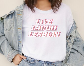 Live Laugh Lesbian Shirt - wlw tshirt, lesbian t-shirt, lesbian pride, let's go lesbians, funny lesbian t shirt, wlw, sapphic shirt