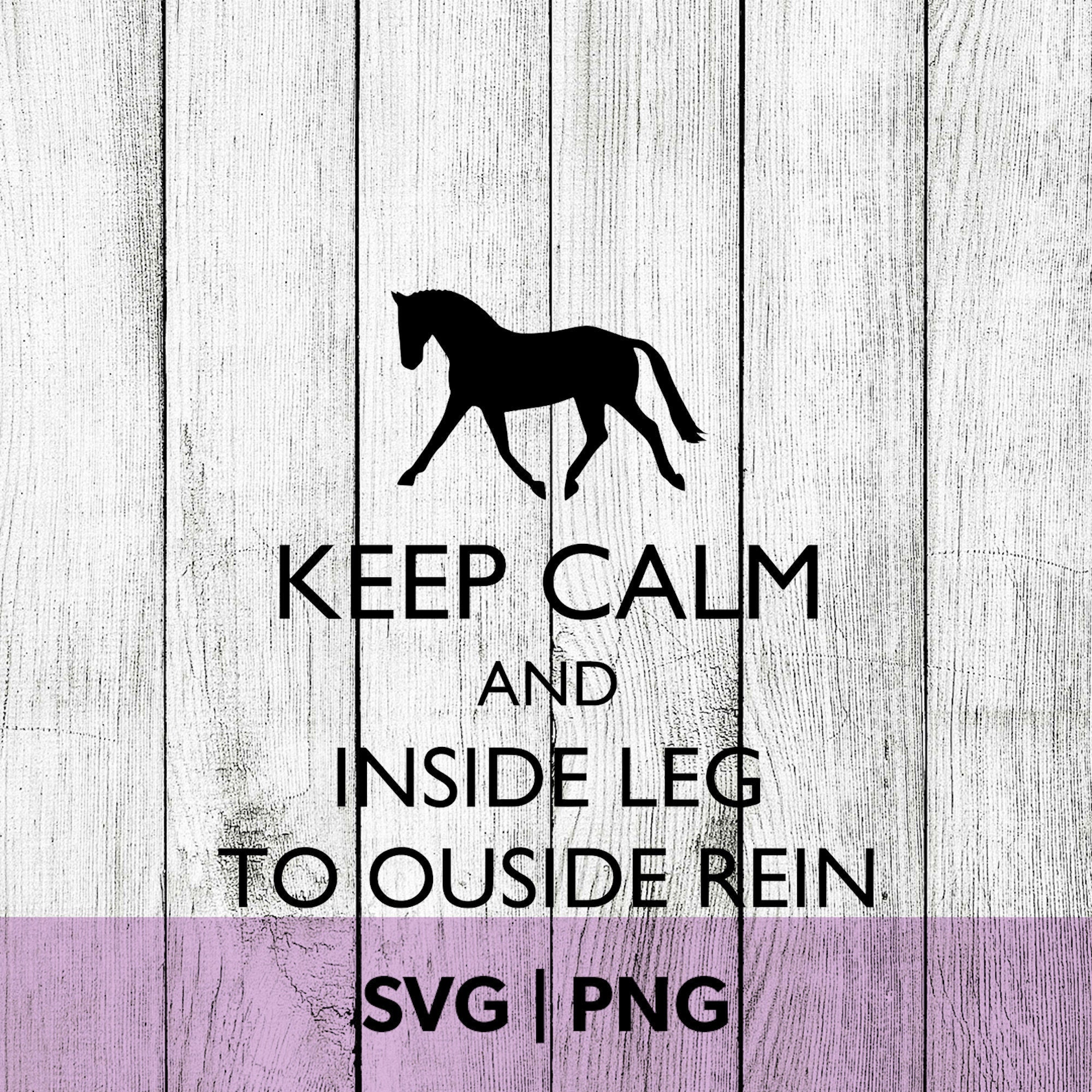 Download Keep Calm And Inside Leg Outside Rein SVG PNG Horse Quote | Etsy
