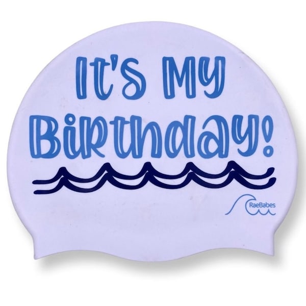 It’s My Birthday- Silicone Swim Cap