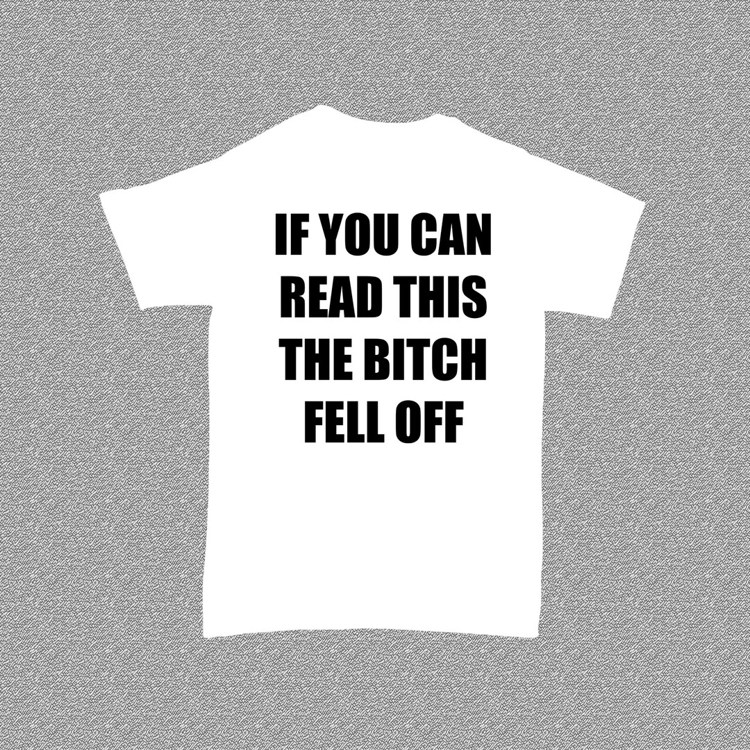 Biker White Tee If You Can Read This the Bitch Fell off Funny