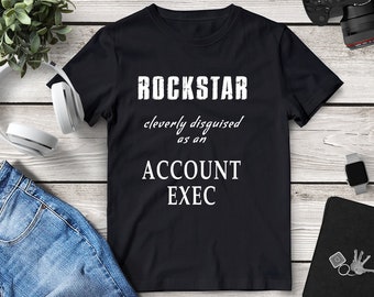 Funny Account Executive Rockstar Shirt • Funny Advertising Shirt For Husband, Colleague, Dad