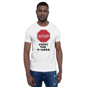 Stop Using The N-Word Short-Sleeve Unisex T-Shirt