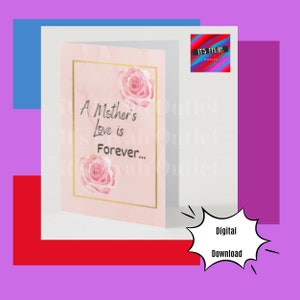 El amor de una madre es para siempre Descarga digital, Nueva tarjeta madre, Tarjeta de felicitación imprimible, Tarjeta del día de la madre, DESCARGA DIGITAL súper rápida Belleza