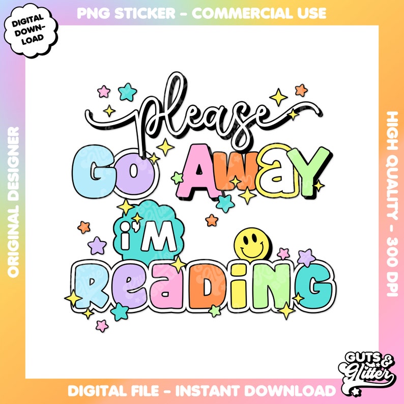 Go Away I'm Reading, Bookish PNG Sticker Commercial Small Business Use ...