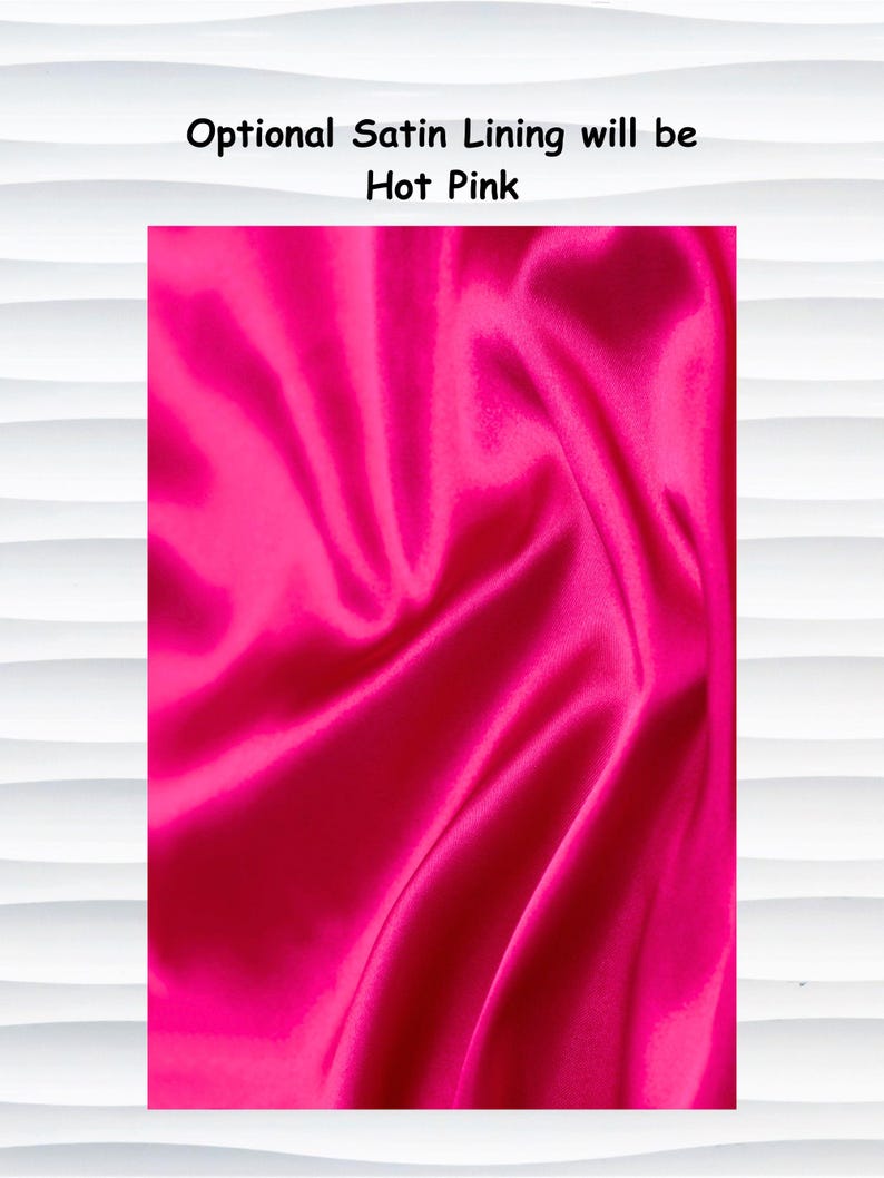 May include: A close-up of hot pink satin fabric with visible folds and a glossy sheen. The text "Optional Satin Lining will be Hot Pink" is displayed at the top of the image.