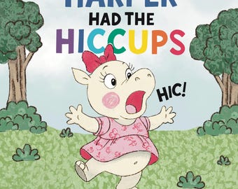 LOCAL Pick Up ONLY - Harper Had the Hiccups Signed Children’s Book |  Funny Rhyming Story | Custom Name Dedication | Paperback or Hardcover