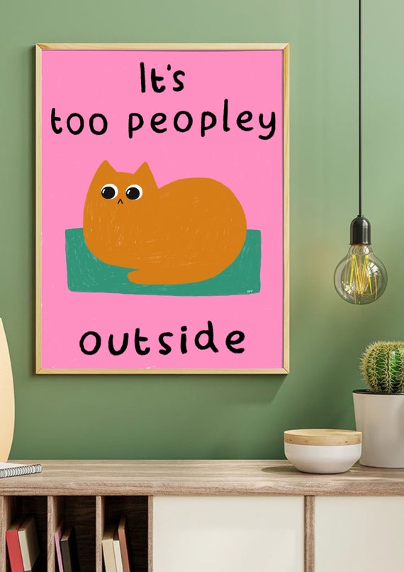 Too Peopley print- Funny Gifts, Funny Print, Wall Decor