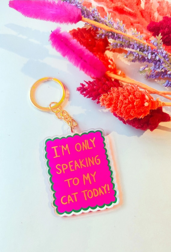 Only Speaking To My Cat Acrylic Keychain