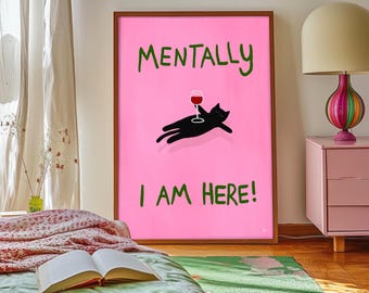 Mentally I Am Here Cat Art Print: Funny Wall Decor (Unframed)