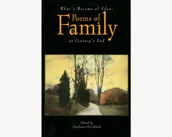What’s Become of Eden: Poems of Family at Century’s End