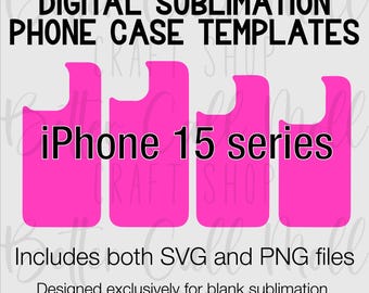 Templates for Sublimation Blank iPhone 15 Series Cases | Digital Templates | iPhone 15 Pro Max | iPhone 15 Pro | iPhone 15 Plus | iPhone 15