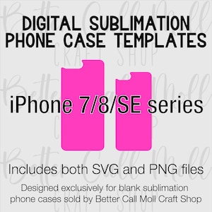 May include: Digital sublimation phone case templates for iPhone 7, 8, and SE series. The image shows two pink phone case outlines. The text "iPhone 7/8/SE series" is in black text. The text "Includes both SVG and PNG files" is in black text.