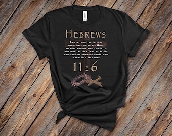 Hebrews 11:6 Shirt, Unisex, Christian T-Shirt, Christian T-Shirts, Spiritual Tees, Religious Tee,  Graphic Design, Womens Clothing