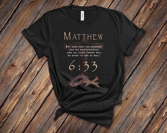 Matthew 6:33 Shirt, Unisex, Christian T-Shirt, Christian T-Shirts, Spiritual Tees, Religious Tee,  Graphic Design, Womens Clothing