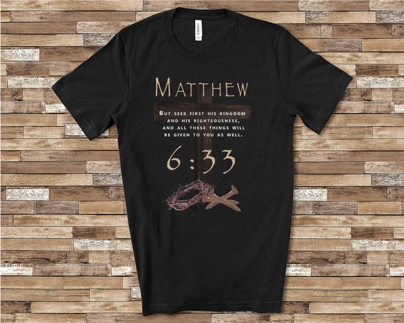 Matthew 6:33 Shirt, Christian T-Shirt, Christian T-Shirts, Spiritual Tees, Religious Tee, Graphic Design, Mens Clothing