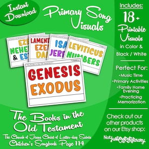May include: A printable set of 18 colorful visuals for teaching children about the books of the Old Testament. The visuals feature the names of each book in a colorful, outlined box. The text "The Books in the Old Testament" is written in a large, bold font at the bottom of the image. The text "The Church of Jesus Christ of Latter-day Saints Children's Songbook - Page 114" is written in a smaller font below the title.