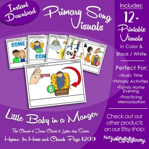 May include: A purple graphic with the text "Primary Song Visuals" and "Little Baby in a Manger." Includes 12+ printable visuals in color and black and white. Perfect for music time and family activities.