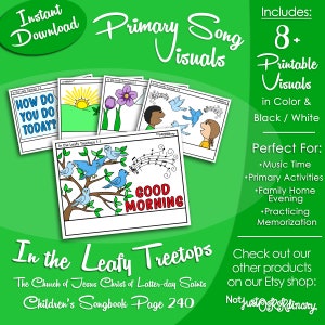 May include: A printable set of 8+ black and white and color visuals for the song "In the Leafy Treetops" from The Church of Jesus Christ of Latter-day Saints Children's Songbook, page 240. The visuals feature birds singing on a tree branch, a sun rising over a hill, a flower, and a child singing.