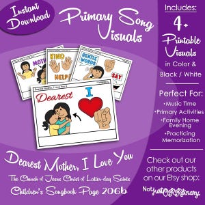 Puede incluir: Descarga digital de "Primary Song Visuals" para la canción "Dearest Mother, I Love You". Incluye 4+ visuales imprimibles en color y blanco y negro. Perfecto para la hora de la música, actividades primarias y memorización.