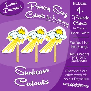 May include: Four printable sunbeam cutouts for the nursery song "Jesus Wants Me for a Sunbeam". The cutouts are yellow, white, and orange and feature a sun, clouds, and rays of light. The text "Primary Song Cutouts for Nursery" and "Sunbeam Cutouts" is also included in the image.