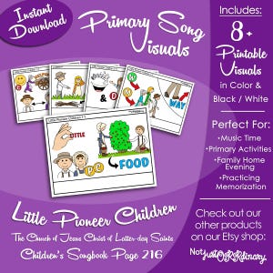 May include: A digital download set of Primary Song Visuals for Little Pioneer Children, featuring illustrated cards with characters, text, and symbols. The purple background displays text including Includes 8+ Printable Visuals in Color & Black / White, and The Church of Jesus Christ of Latter-day Saints Children's Songbook Page 216.