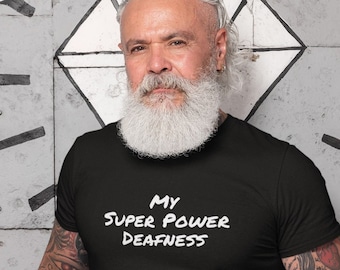 T-Shirt Funny My Super Power Deafness