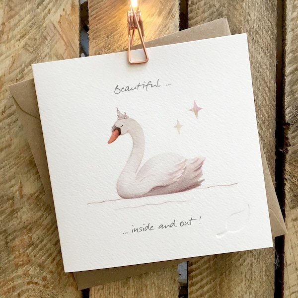 Birthday card, Greetings card, featuring a swan wearing a tiara, beautifully Illustrated. Caption reads 'Beautiful inside and out'