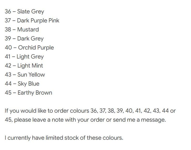 May include: A list of color options numbered 36 through 45, including Slate Grey, Dark Purple Pink, Mustard, Dark Grey, Orchid Purple, Light Grey, Light Mint, Sun Yellow, Sky Blue, and Earthy Brown, with instructions for ordering these colors.
