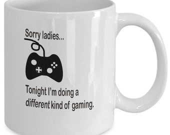 Funny Gamer Mug - Sorry Ladies
