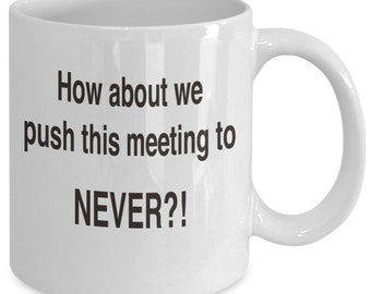 Lustige Arbeit Becher - Push dieses Treffen